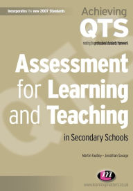 Title: Assessment for Learning and Teaching in Secondary Schools / Edition 1, Author: Martin Fautley