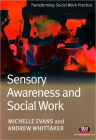 Title: Sensory Awareness and Social Work, Author: Michelle Evans