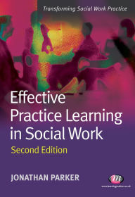 Title: Effective Practice Learning in Social Work, Author: Jonathan Parker
