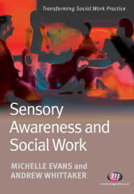 Title: Sensory Awareness and Social Work, Author: Michelle Evans
