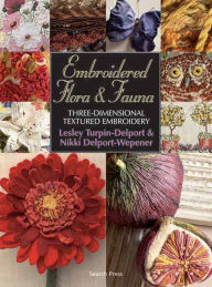 Embroidered Flora & Fauna: Three-Dimensional Textured Embroidery
