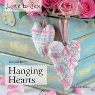 Title: Love to Sew: Hanging Hearts, Author: Rachael Rowe