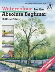 Title: Watercolour for the Absolute Beginner: The Society for All Artists, Author: Matthew Palmer