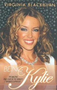 Being Kylie: The Amazing True Story of the World's Favourite Pop Star