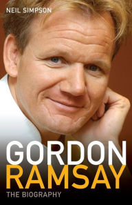 Title: Gordon Ramsay: The Biography, Author: Neil Simpson