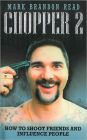Chopper 2: How to Shoot Friends and Influence People