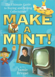 Make a Mint!: The Ultimate Guide to Buying and Selling Collectables