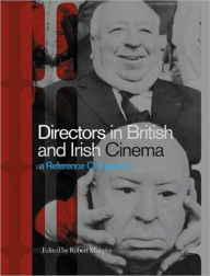 Title: Directors in British and Irish Cinema: A Reference Companion, Author: Robert Murphy