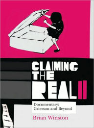 Title: Claiming the Real: Documentary: Grierson and Beyond, Author: Brian Winston