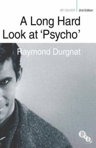 Title: A Long Hard Look at 'Psycho', Author: Raymond Durgnat