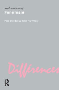 Title: Understanding Feminism, Author: Peta Bowden