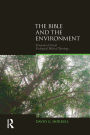 The Bible and the Environment: Towards a Critical Ecological Biblical Theology / Edition 1