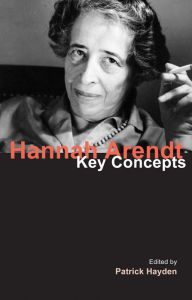 Title: Hannah Arendt: Key Concepts, Author: Patrick Hayden