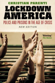 Title: Lockdown America: Police and Prisons in the Age of Crisis, Author: Christian Parenti