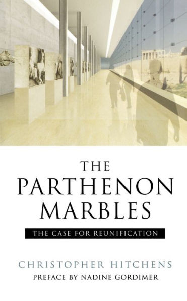 The Parthenon Marbles: The Case for Reunification / Edition 3