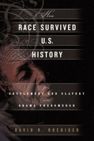 How Race Survived US History: From the American Revolution to the Present