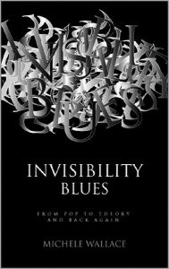 Invisibility Blues: From Pop to Theory