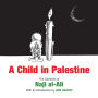 A Child in Palestine: The Cartoons of Naji al-Ali