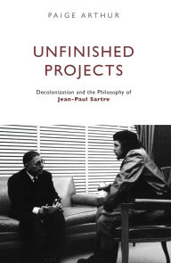 Unfinished Projects: Decolonization and the Philosophy of Jean-Paul Sartre