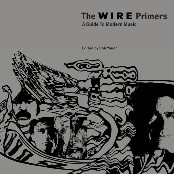 The Wire Primers: A Guide to Modern Music