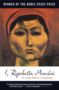 Title: I, Rigoberta Menchu: An Indian Woman in Guatemala, Author: Rigoberta Menchu