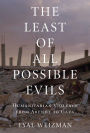 The Least of All Possible Evils: Humanitarian Violence from Arendt to Gaza