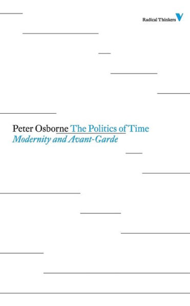 The Politics of Time: Modernity and Avant-Garde