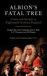 Title: Albion's Fatal Tree: Crime and Society in Eighteenth-Century England, Author: Douglas Hay