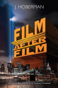 Film After Film: (Or, What Became of 21st Century Cinema?)