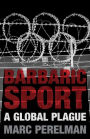 Barbaric Sport: A Global Plague