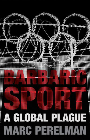 Barbaric Sport: A Global Plague