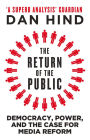 Alternative view 2 of The Return of the Public: Democracy, Power and the Case for Media Reform
