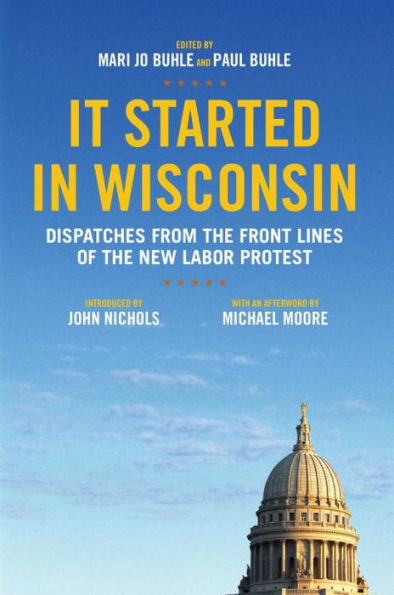 It Started in Wisconsin: Dispatches from the Front Lines of the New Labor Protest