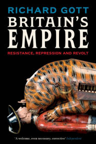 Title: Britain's Empire: Resistance, Repression and Revolt, Author: Richard Gott