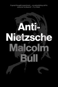 Title: Anti-Nietzsche, Author: Malcolm Bull