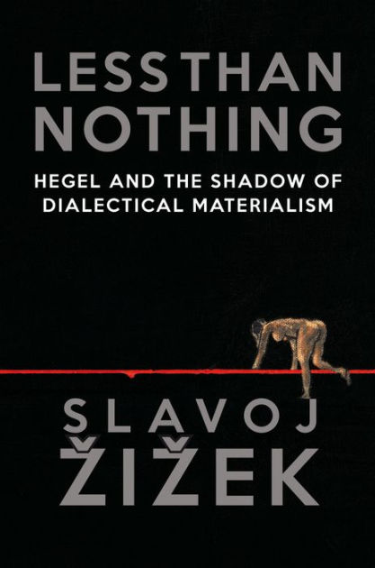 Less Than Nothing: Hegel and the Shadow of Dialectical