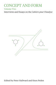 Title: Concept and Form, Volume 2: Interviews and essays on Cahiers pour l'Analyse, Author: Peter Hallward