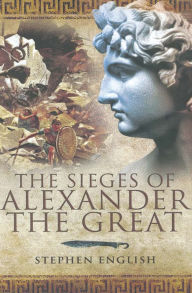 Title: The Sieges of Alexander the Great, Author: Stephen English