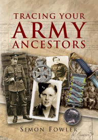 Tracing Your Army Ancestors - 2nd Edition: A Guide for Family Historians