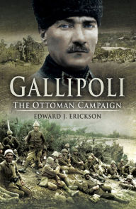 Title: Gallipoli: The Ottoman Campaign, Author: Edward J. Erickson