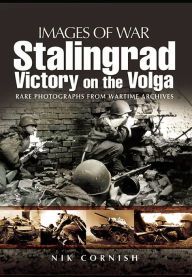 Title: Stalingrad: Victory on the Volga, Author: Nik Cornish