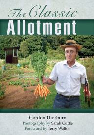 Title: The Classic Allotment, Author: Gordon Thorburn