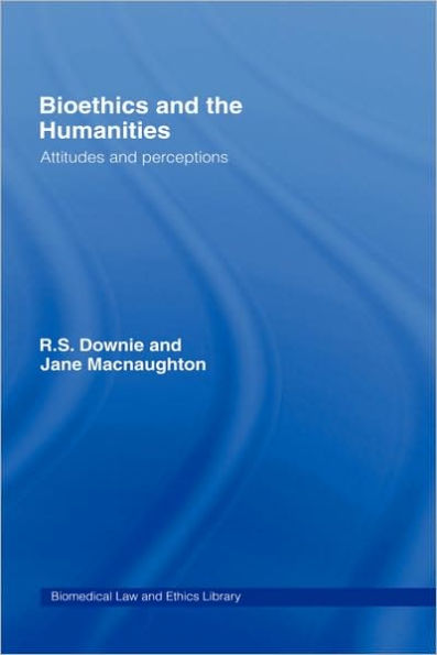 Bioethics and the Humanities: Attitudes and Perceptions / Edition 1