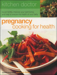 Pregancy Cooking for Health: Boost Fertility, Improve Your Well-Being and Help to Ensure the Health of Your Baby
