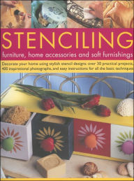 Stencilling: Furniture, Home Accessories and Soft Furnishings