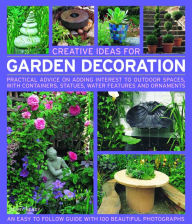 Creative Ideas for Garden Decoration: Practical advice on adding interest to outdoor spaces, with containers, statues, water features and ornaments