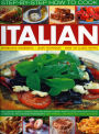How to Cook Italian Step-by-Step: The ultimate guide to Italian food and Italian cuisine: what to cook and how to cook it, shown in 700 stunning photographs