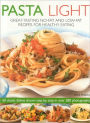 Pasta Light: Great-Tasting No-Fat and Low-Fat Recipes for Healthy Eating. 60 Classic Dishes in 300 Colourful Step-by-Step Photographs