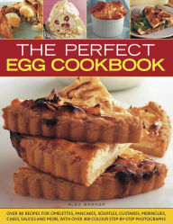 Title: The Perfect Egg Cookbook: Get boiling, scrambling, poaching, whisking and baking, Author: Alex Barker