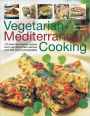 Vegetarian Mediterranean Cooking: 180 fresh and healthy recipes from sun-drenched cuisines with 200 colour photographs